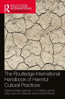 The Routledge International Handbook of Harmful Cultural Practices by Jaschok, Maria