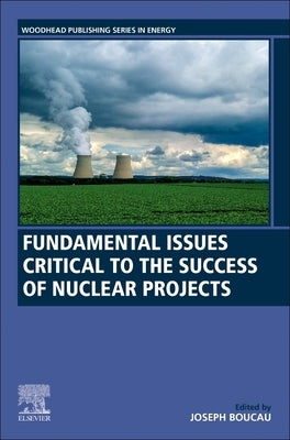 Fundamental Issues Critical to the Success of Nuclear Projects by Boucau, Joseph
