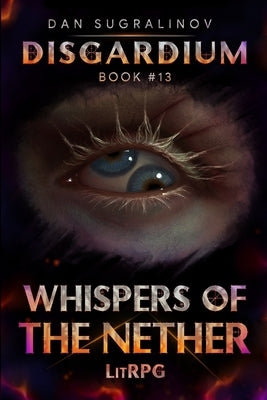 Whispers of the Nether (Disgardium Book #13): LitRPG Series by Sugralinov, Dan