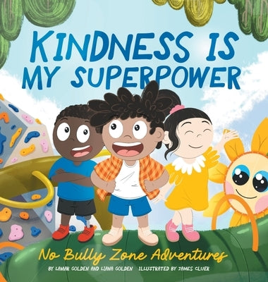 Kindness is my Superpower: No Bully Zone Adventures by Golden, Lamar