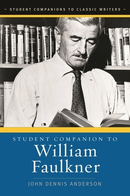 Student Companion to William Faulkner by Anderson, John Dennis
