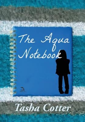 The Aqua Notebook by Cotter, Tasha