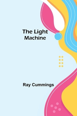 The Light Machine by Cummings, Ray