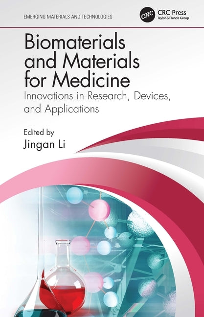 Biomaterials and Materials for Medicine: Innovations in Research, Devices, and Applications by Li, Jingan