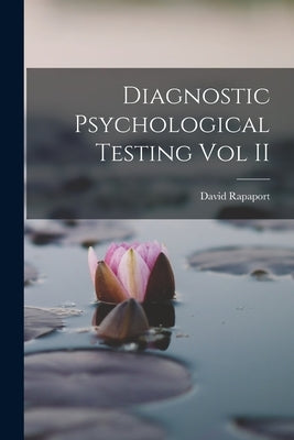 Diagnostic Psychological Testing Vol II by Rapaport, David