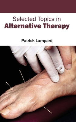 Selected Topics in Alternative Therapy by Lampard, Patrick