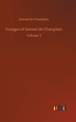 Voyages of Samuel de Champlain by Champlain, Samuel De