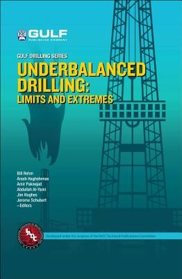 Underbalanced Drilling: Limits and Extremes by Rehm, Bill