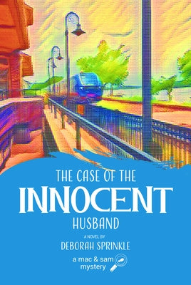 The Case of the Innocent Husband: A Mac and Sam Mystery by Sprinkle, Deborah