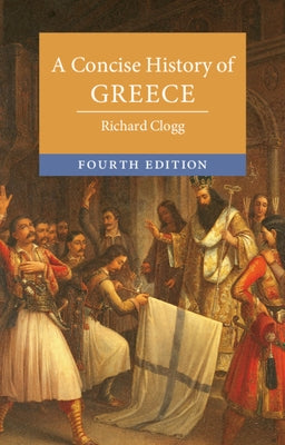 A Concise History of Greece by Clogg, Richard