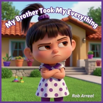 My Brother Took My Everything by Arreal, Rob