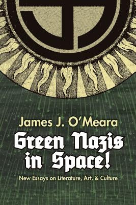 Green Nazis in Space! by O'Meara, James J.