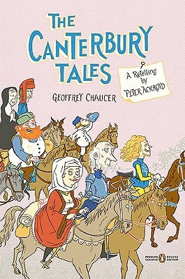 The Canterbury Tales: A Retelling by Peter Ackroyd (Penguin Classics Deluxe Edition) by Ackroyd, Peter