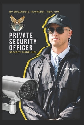 Private Security Officer: Guidelines to Succeed in Security by Ruiz, Dicxon