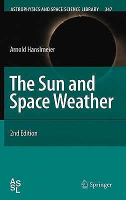 The Sun and Space Weather by Hanslmeier, Arnold