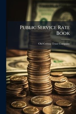 Public Service Rate Book by Old Colony Trust Company (Boston, Mass )