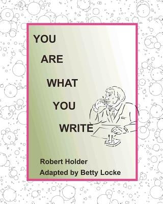 You are what you write: How a study of hand writing can help with everyday problems by Locke, Betty