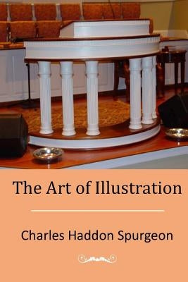 The Art of Illustration by Spurgeon, Charles Haddon
