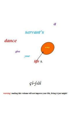 A servant's dance: give your life away by CI-Yai