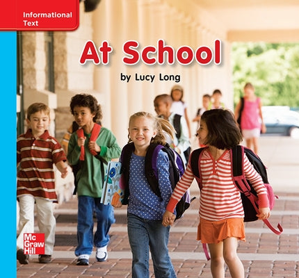 Reading Wonders Leveled Reader at School: On-Level Unit 1 Week 3 Grade K by McGraw Hill