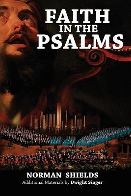 Faith in the Psalms: The Hymnal of the Old Testament by Singer, Dwight