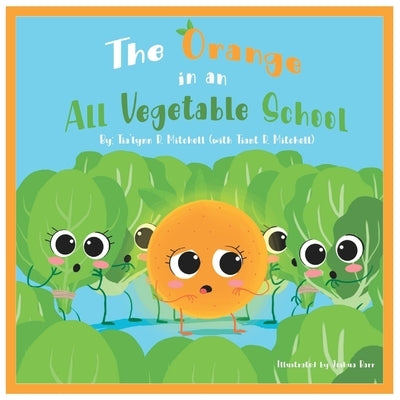 The Orange in an All Vegetable School by Barr, Joshua