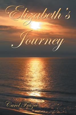 Elizabeth's Journey by Frazee, Carol