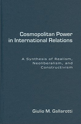 Cosmopolitan Power in International Relations by Gallarotti, Giulio M.
