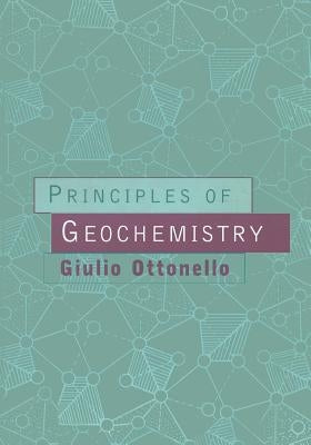 Principles of Geochemistry by Ottonello, Giulio