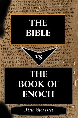 The Bible vs. The Book of Enoch by Garton, Jim
