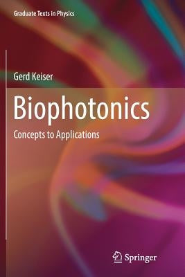 Biophotonics: Concepts to Applications by Keiser, Gerd
