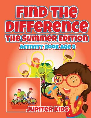 Find the Difference: The Summer Edition: Activity Book Age 8 by Jupiter Kids