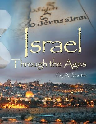 Israel Through the Ages by Beattie, Ray A.