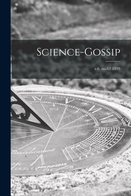 Science-gossip; v.6 no.62 1899 by Anonymous