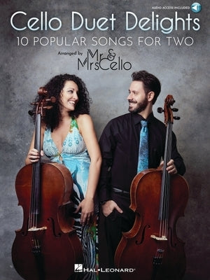 Cello Duet Delights: 10 Popular Songs for Two Arranged by MR & Mrs Cello Score + Separate Pull-Out Cello Parts by Cello Mr &. Mrs