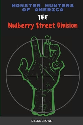 Mha: The Mulberry Street Division by Brown, Dillon