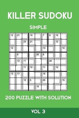 Killer Sudoku Simple 200 Puzzle With Solution Vol 3: Easy, Beginner Puzzle Book,9x9, 2 puzzles per page by Sumdoku, Tewebook