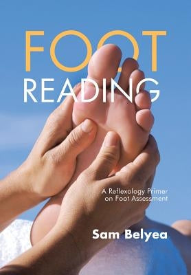 Foot Reading: A Reflexology Primer on Foot Assessment by Belyea, Sam