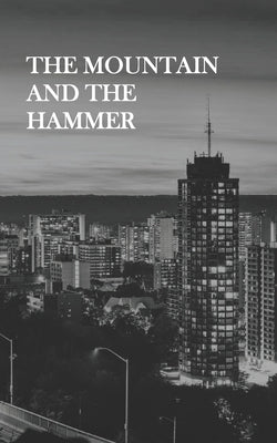 The Mountain and The Hammer by Kolich, Meeks