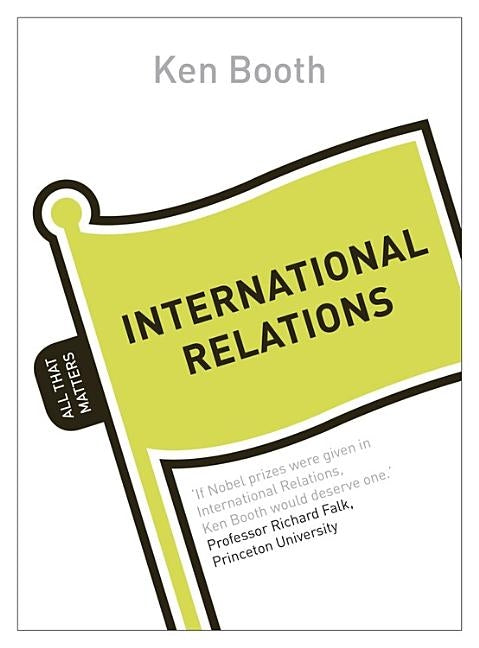 International Relations: All That Matters by Booth, Ken