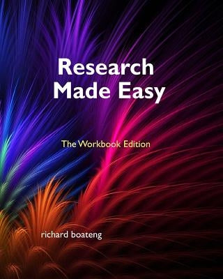Research Made Easy: Workbook Edition by Boateng, Richard