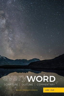 everyWORD: Luke 1-13:21: Scripture / Outline / Commentary (ESV) by Leadership Ministries, Worldwide