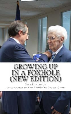 Growing Up in a Foxhole (New Edition): A Foot Soldier Looks Back...Memoirs of a World War II Vet of the 45th Infantry Division with an Introduction by by Garin, George