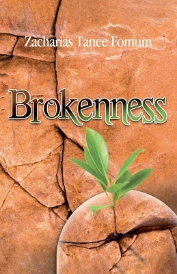 Brokenness: The Secret of Spiritual Overflow by Fomum, Zacharias Tanee