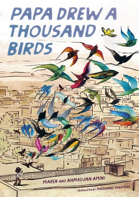 Papa Drew a Thousand Birds: A Memoir by Amini, Maren