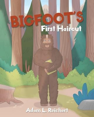 Bigfoot's First Haircut by Reichert, Adam L.