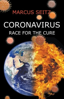Coronavirus: Race for the Cure by Seitz, Marcus