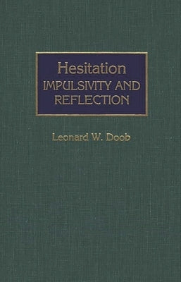 Hesitation: Impulsivity and Reflection by Doob, Leonard W.