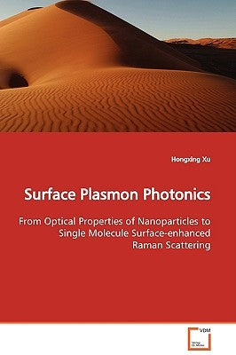 Surface Plasmon Photonics by Xu, Hongxing