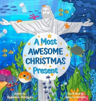 A Most Awesome Christmas Present by Rodriguez, Magdalena